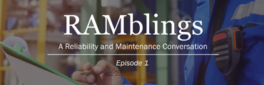 RAMblings Episode 1: What is the difference between a cost-conscious culture versus a reliability-conscious culture?